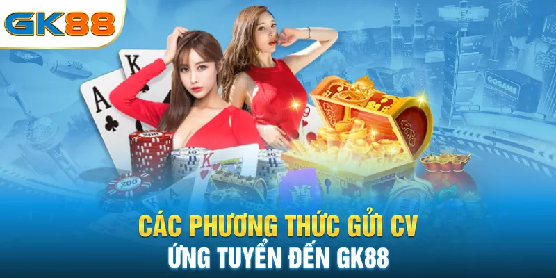 cac-phuong-thuc-gui-cv-ung-tuyen-den-gk88