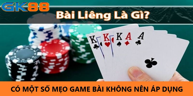 co-mot-so-meo-game-bai-khong-nen-ap-dung