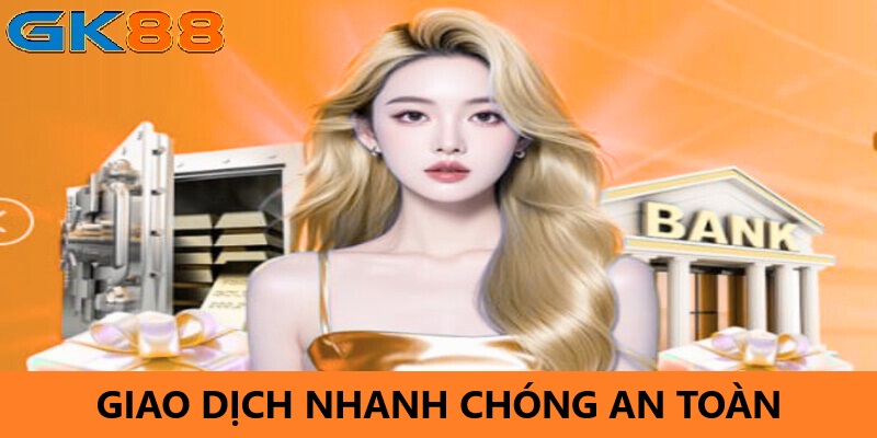 gk88-giao-dich-nhanh-chong-an-toan