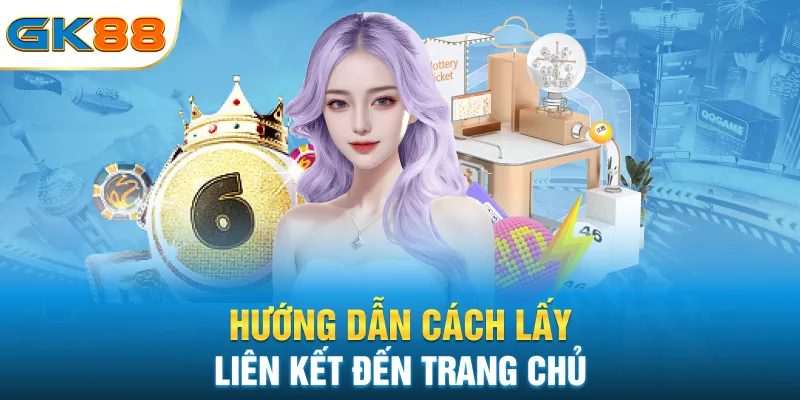 huong-dan-cach-lay-lien-ket-den-trang-chu