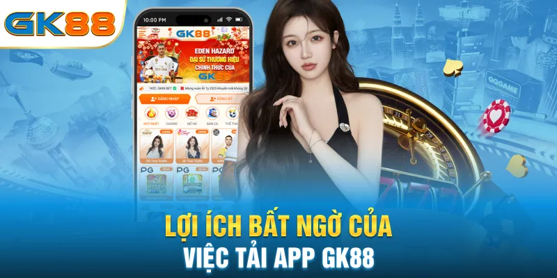 loi-ich-bat-ngo-cua-viec-tai-app-gk88