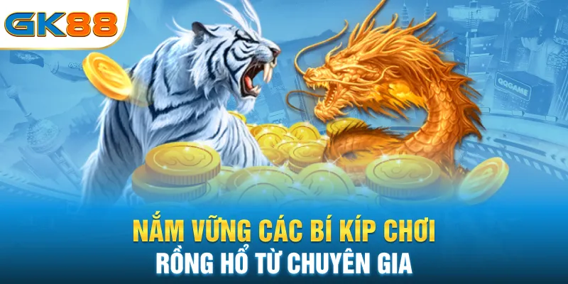 nam-vung-cac-bi-kip-choi-rong-ho-tu-chuyen-gia